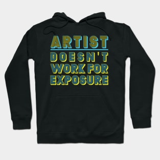 ARTIST - DOESN'T WORK FOR EXPOSURE Hoodie